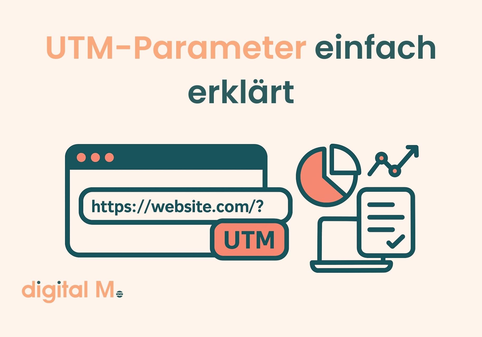 UTM-Parameter - Was sie sind, was sie können und wie du sie einsetzt
